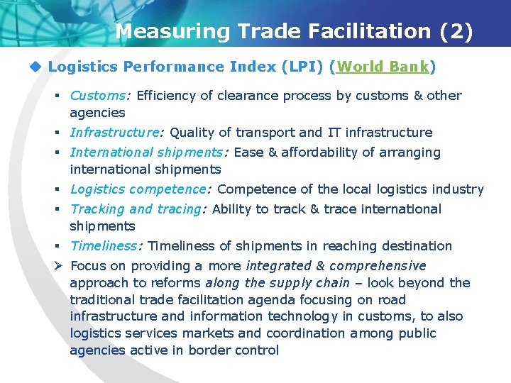 Measuring Trade Facilitation (2) u Logistics Performance Index (LPI) (World Bank) § Customs: Efficiency