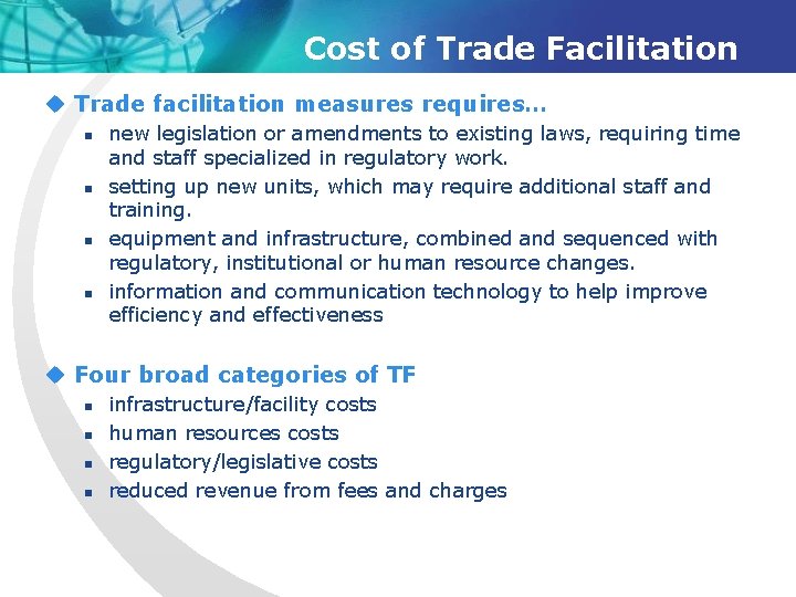 Cost of Trade Facilitation u Trade facilitation measures requires… n n new legislation or