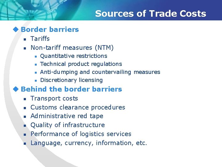 Sources of Trade Costs u Border barriers n n Tariffs Non-tariff measures (NTM) n