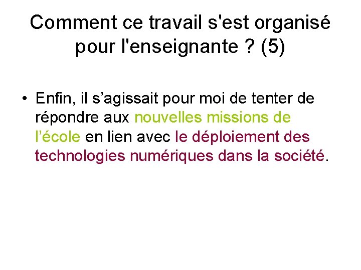 Comment ce travail s'est organisé pour l'enseignante ? (5) • Enfin, il s’agissait pour