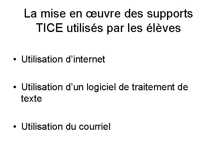 La mise en œuvre des supports TICE utilisés par les élèves • Utilisation d’internet