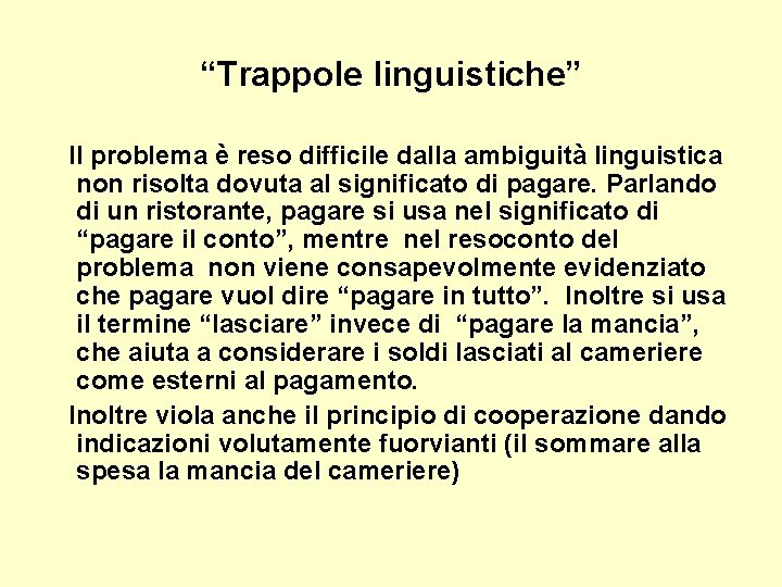 “Trappole linguistiche” Il problema è reso difficile dalla ambiguità linguistica non risolta dovuta al