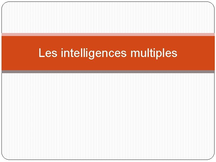 Les intelligences multiples 