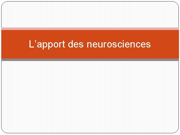 L’apport des neurosciences 