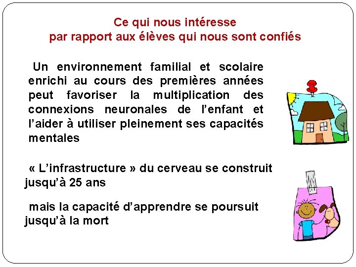Ce qui nous intéresse par rapport aux élèves qui nous sont confiés • Un