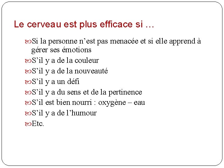 Le cerveau est plus efficace si … Si la personne n’est pas menacée et