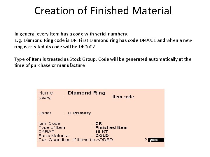 Creation of Finished Material In general every Item has a code with serial numbers.