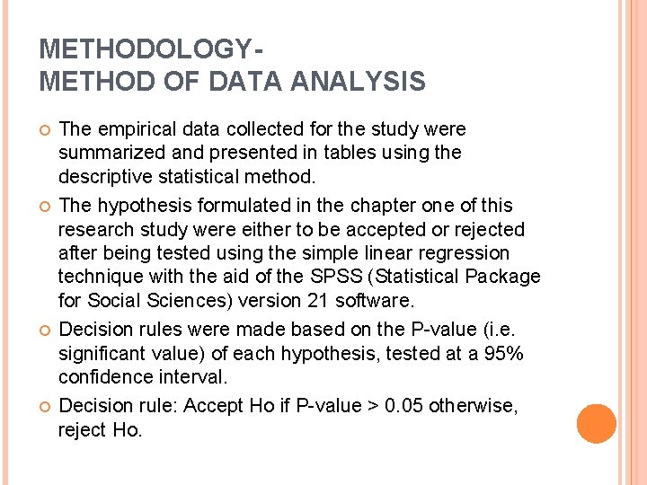 METHODOLOGYMETHOD OF DATA ANALYSIS The empirical data collected for the study were summarized and