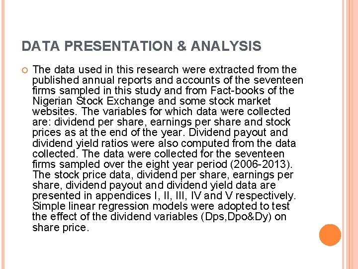 DATA PRESENTATION & ANALYSIS The data used in this research were extracted from the