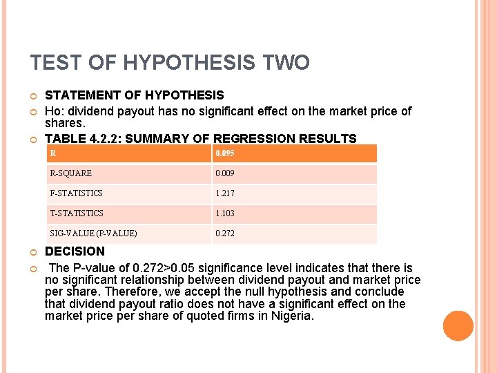 TEST OF HYPOTHESIS TWO STATEMENT OF HYPOTHESIS Ho: dividend payout has no significant effect