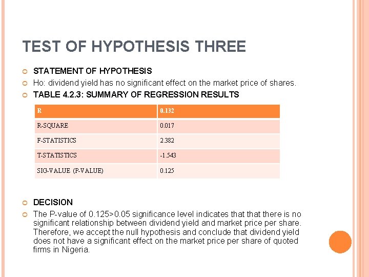 TEST OF HYPOTHESIS THREE STATEMENT OF HYPOTHESIS Ho: dividend yield has no significant effect