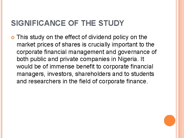 SIGNIFICANCE OF THE STUDY This study on the effect of dividend policy on the