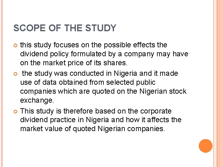 SCOPE OF THE STUDY this study focuses on the possible effects the dividend policy