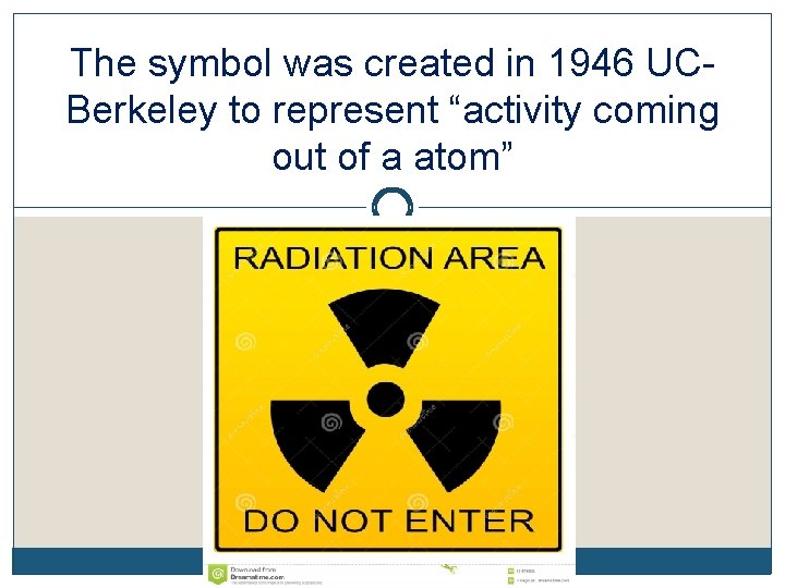 The symbol was created in 1946 UCBerkeley to represent “activity coming out of a