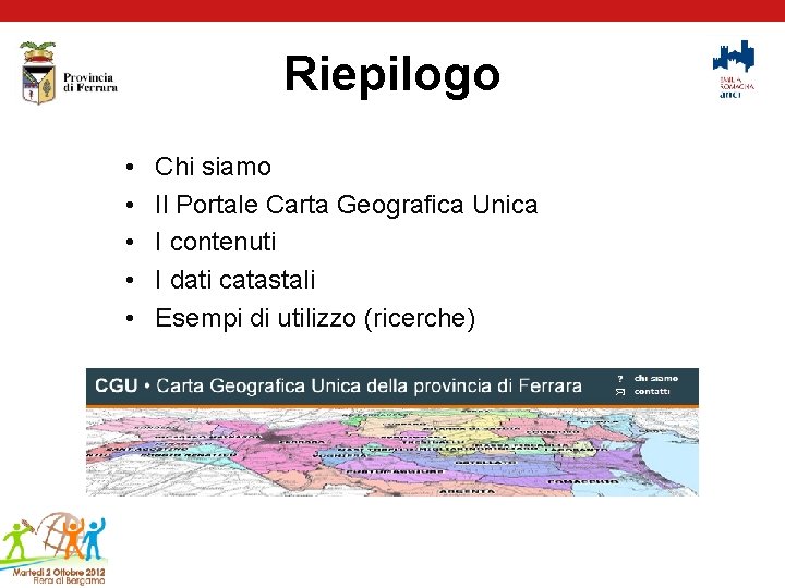 Riepilogo • • • Chi siamo Il Portale Carta Geografica Unica I contenuti I