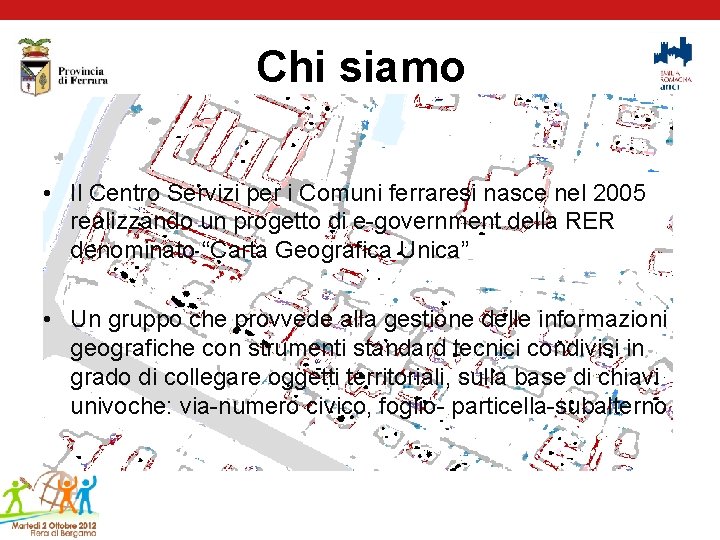 Chi siamo • Il Centro Servizi per i Comuni ferraresi nasce nel 2005 realizzando