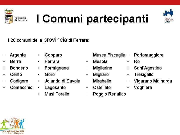 I Comuni partecipanti I 26 comuni della provincia di Ferrara: • • • Argenta