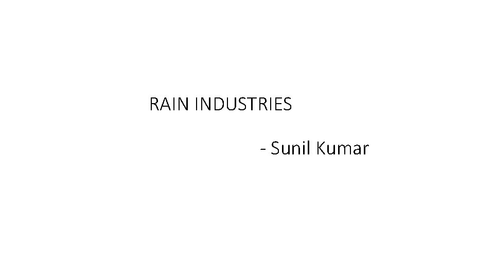 RAIN INDUSTRIES - Sunil Kumar 