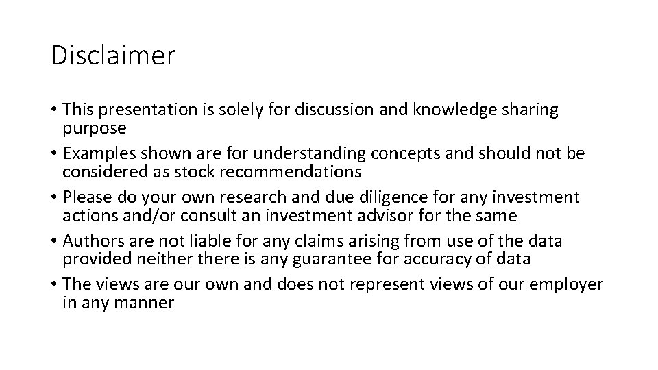 Disclaimer • This presentation is solely for discussion and knowledge sharing purpose • Examples