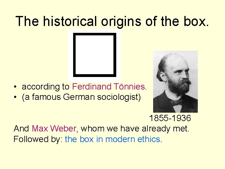 The historical origins of the box. • according to Ferdinand Tönnies. • (a famous