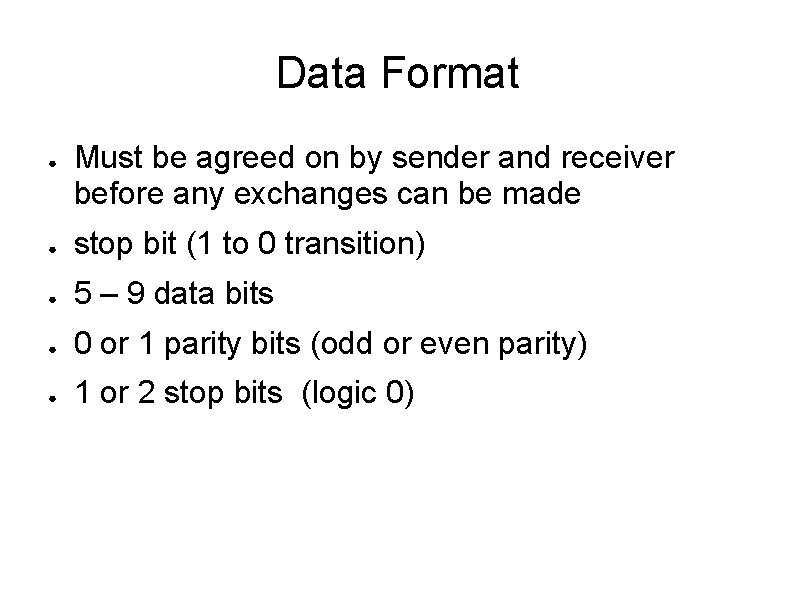 Data Format ● Must be agreed on by sender and receiver before any exchanges