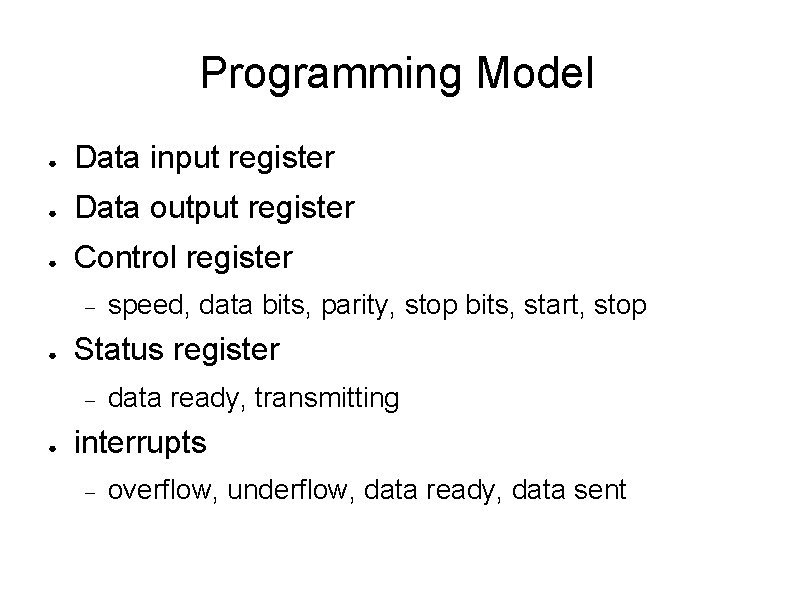Programming Model ● Data input register ● Data output register ● Control register ●