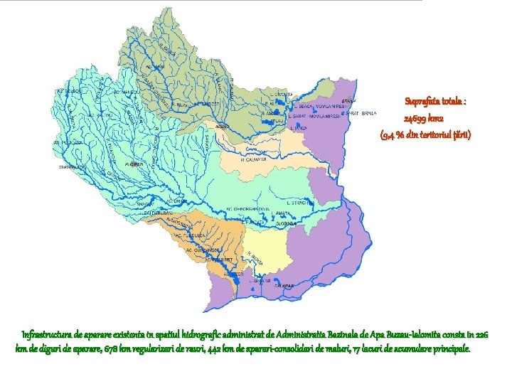 Suprafata totala : 24699 km 2 (9, 4 % din teritoriul ţării) Infrastructura de