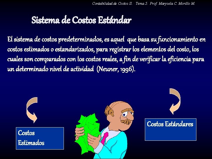 Contabilidad de Costos II. Tema 5. Prof. Marysela C. Morillo M. Sistema de Costos
