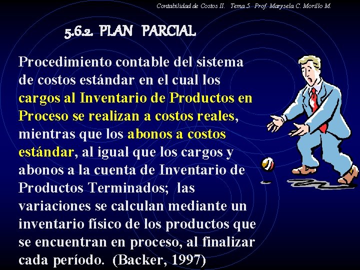 Contabilidad de Costos II. Tema 5. Prof. Marysela C. Morillo M. 5. 6. 2.