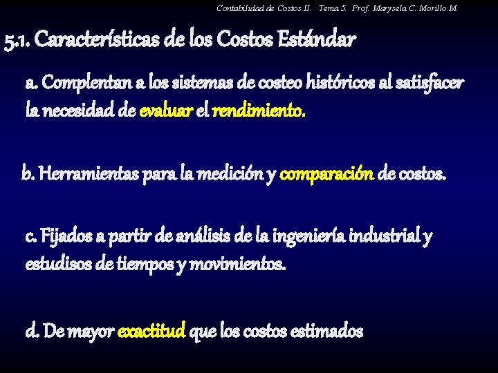 Contabilidad de Costos II. Tema 5. Prof. Marysela C. Morillo M. 5. 1. Características