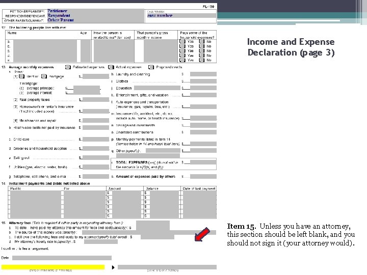 Income and Expense Declaration (page 3) Item 15. Unless you have an attorney, this