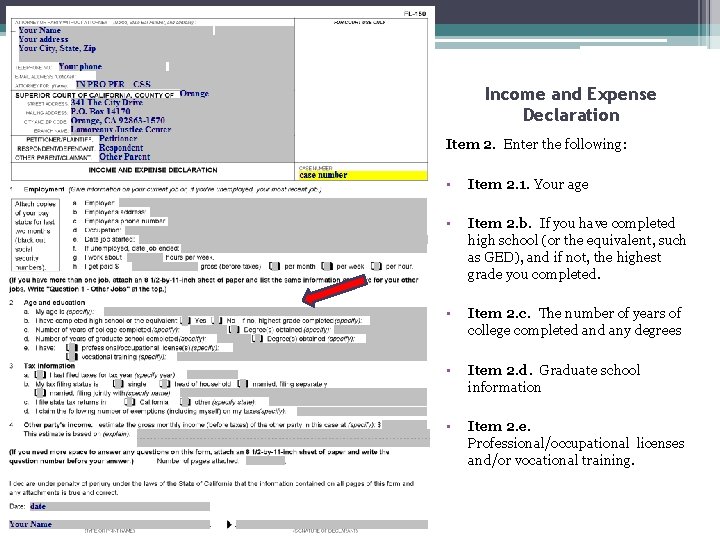Income and Expense Declaration Item 2. Enter the following: • Item 2. 1. Your