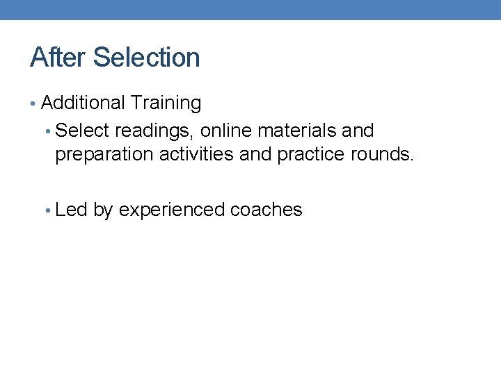 After Selection • Additional Training • Select readings, online materials and preparation activities and