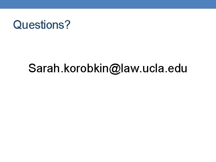 Questions? Sarah. korobkin@law. ucla. edu 