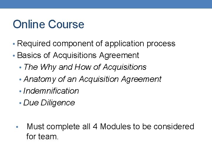 Online Course • Required component of application process • Basics of Acquisitions Agreement •