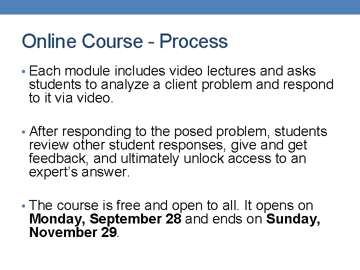 Online Course - Process • Each module includes video lectures and asks students to