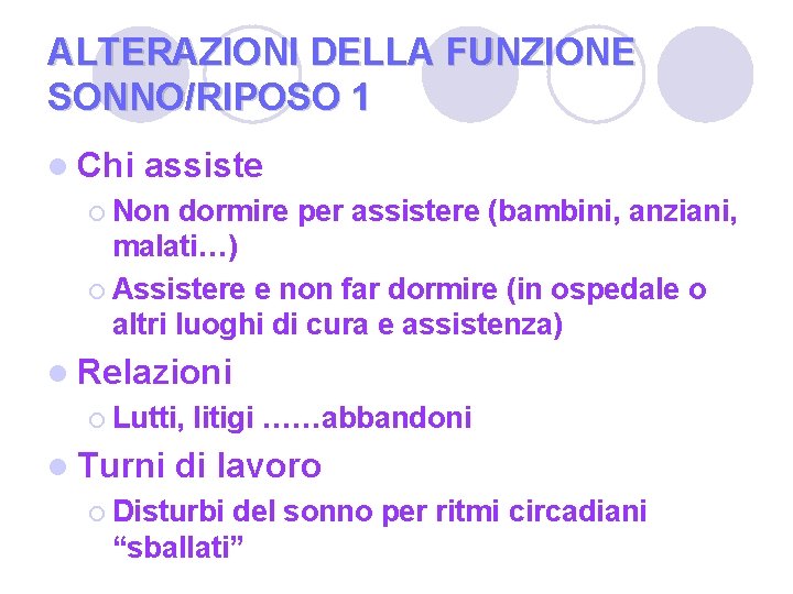 ALTERAZIONI DELLA FUNZIONE SONNO/RIPOSO 1 l Chi assiste ¡ Non dormire per assistere (bambini,