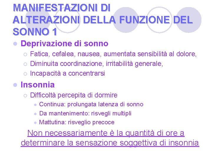 MANIFESTAZIONI DI ALTERAZIONI DELLA FUNZIONE DEL SONNO 1 l Deprivazione di sonno ¡ ¡