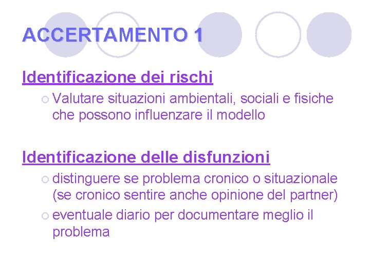 ACCERTAMENTO 1 Identificazione dei rischi ¡ Valutare situazioni ambientali, sociali e fisiche possono influenzare