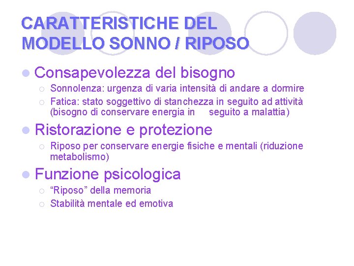 CARATTERISTICHE DEL MODELLO SONNO / RIPOSO l Consapevolezza ¡ ¡ Sonnolenza: urgenza di varia