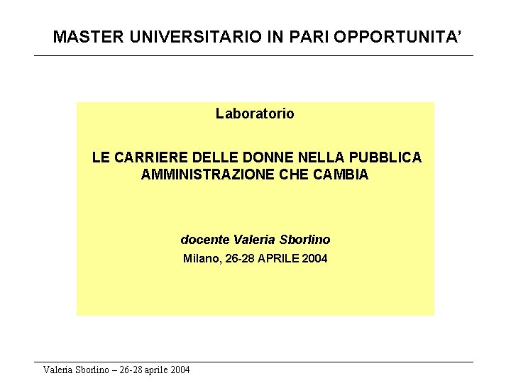 MASTER UNIVERSITARIO IN PARI OPPORTUNITA’ Laboratorio LE CARRIERE DELLE DONNE NELLA PUBBLICA AMMINISTRAZIONE CHE