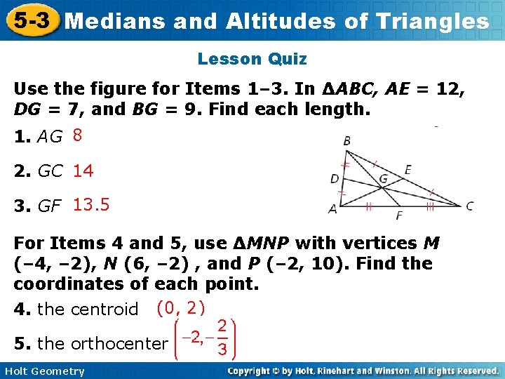 5 -3 Medians and Altitudes of Triangles Lesson Quiz Use the figure for Items