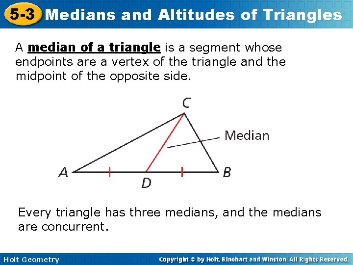 5 -3 Medians and Altitudes of Triangles A median of a triangle is a