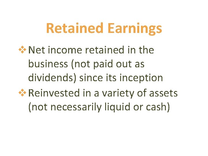 Retained Earnings v Net income retained in the business (not paid out as dividends)