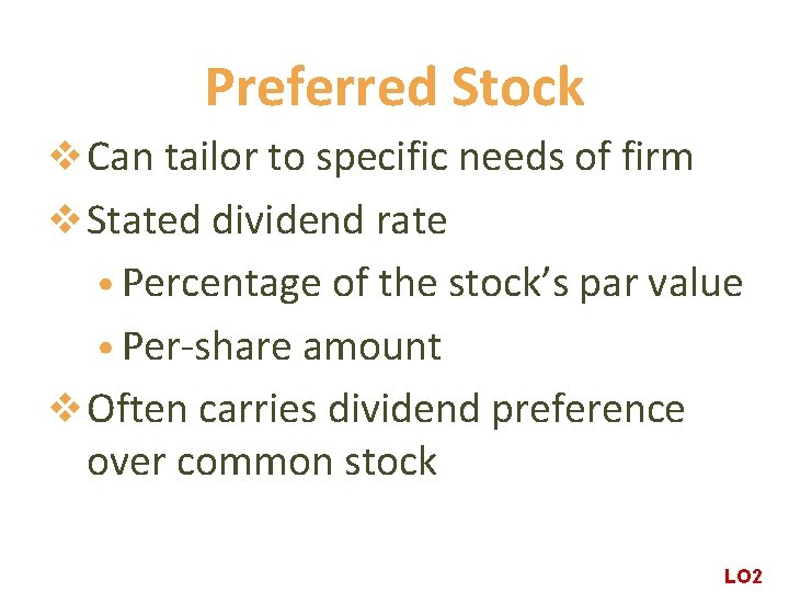 Preferred Stock v Can tailor to specific needs of firm v Stated dividend rate