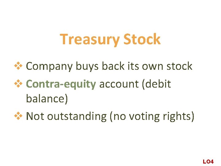 Treasury Stock v Company buys back its own stock v Contra-equity account (debit balance)