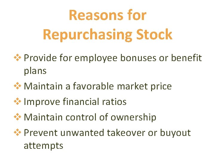 Reasons for Repurchasing Stock v Provide for employee bonuses or benefit plans v Maintain