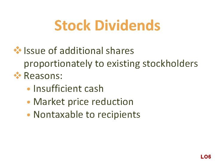 Stock Dividends v Issue of additional shares proportionately to existing stockholders v Reasons: •
