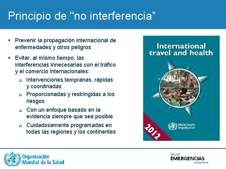 Principio de "no interferencia” § Prevenir la propagación internacional de enfermedades y otros peligros