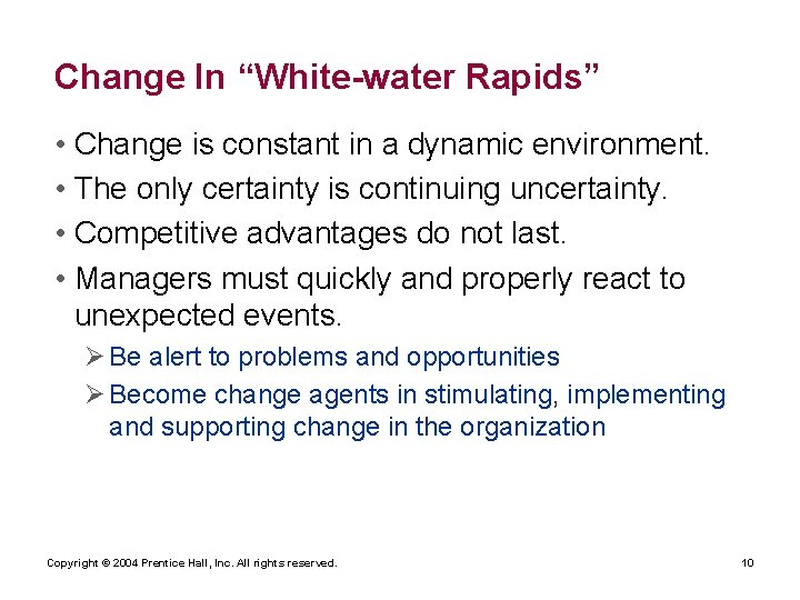 Change In “White-water Rapids” • Change is constant in a dynamic environment. • The